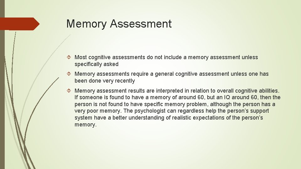 Memory Assessment Most cognitive assessments do not include a memory assessment unless specifically asked
