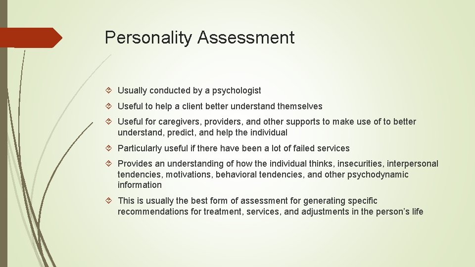 Personality Assessment Usually conducted by a psychologist Useful to help a client better understand