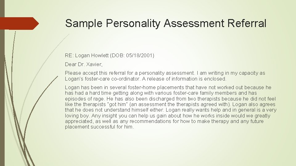 Sample Personality Assessment Referral RE: Logan Howlett (DOB: 05/18/2001) Dear Dr. Xavier, Please accept