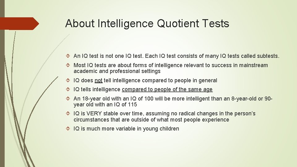 About Intelligence Quotient Tests An IQ test is not one IQ test. Each IQ