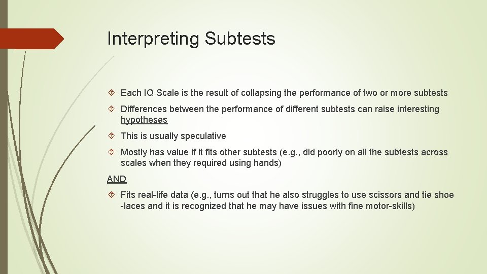 Interpreting Subtests Each IQ Scale is the result of collapsing the performance of two