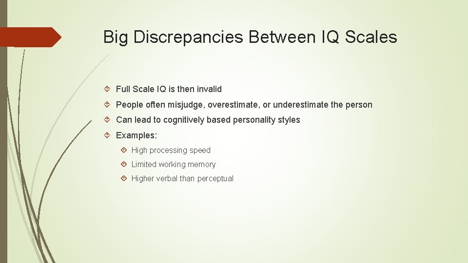 Big Discrepancies Between IQ Scales Full Scale IQ is then invalid People often misjudge,