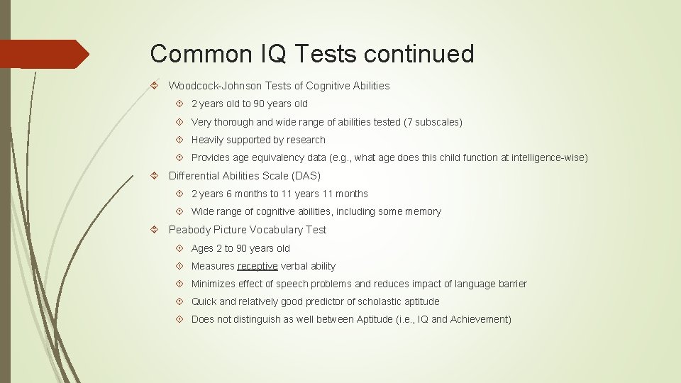 Common IQ Tests continued Woodcock-Johnson Tests of Cognitive Abilities 2 years old to 90