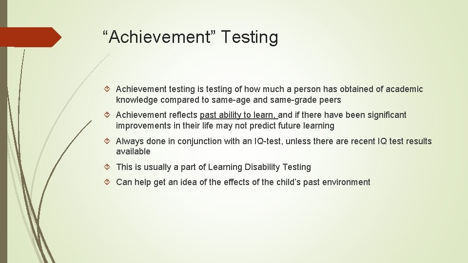 “Achievement” Testing Achievement testing is testing of how much a person has obtained of