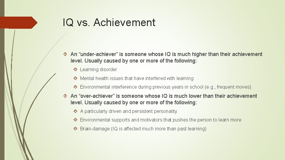 IQ vs. Achievement An “under-achiever” is someone whose IQ is much higher than their