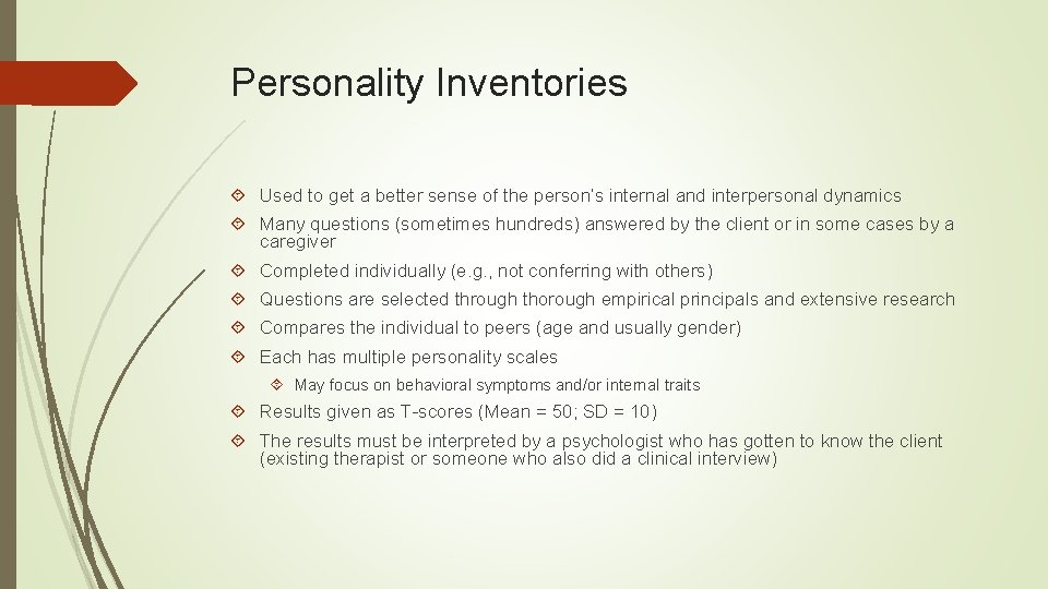 Personality Inventories Used to get a better sense of the person’s internal and interpersonal