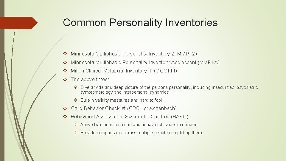 Common Personality Inventories Minnesota Multiphasic Personality Inventory-2 (MMPI-2) Minnesota Multiphasic Personality Inventory-Adolescent (MMPI-A) Millon