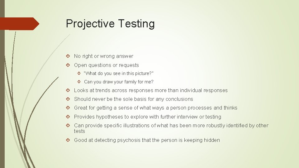 Projective Testing No right or wrong answer Open questions or requests “What do you