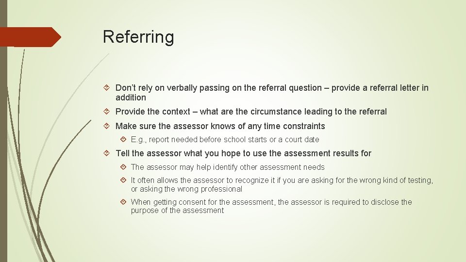 Referring Don’t rely on verbally passing on the referral question – provide a referral