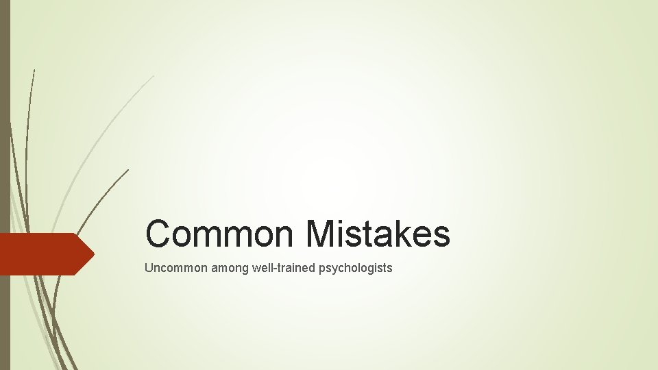 Common Mistakes Uncommon among well-trained psychologists 