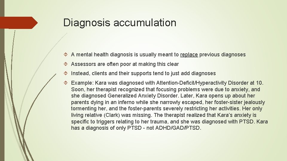 Diagnosis accumulation A mental health diagnosis is usually meant to replace previous diagnoses Assessors