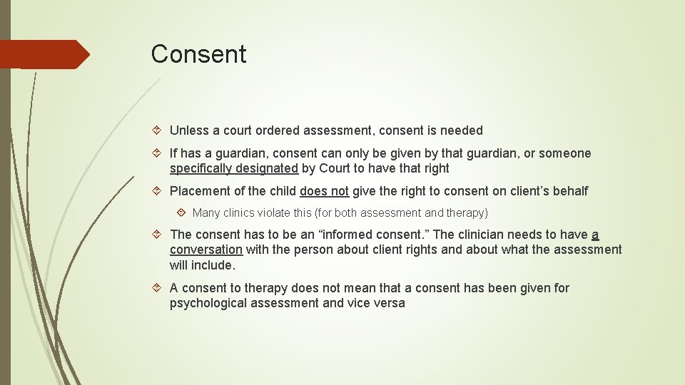 Consent Unless a court ordered assessment, consent is needed If has a guardian, consent