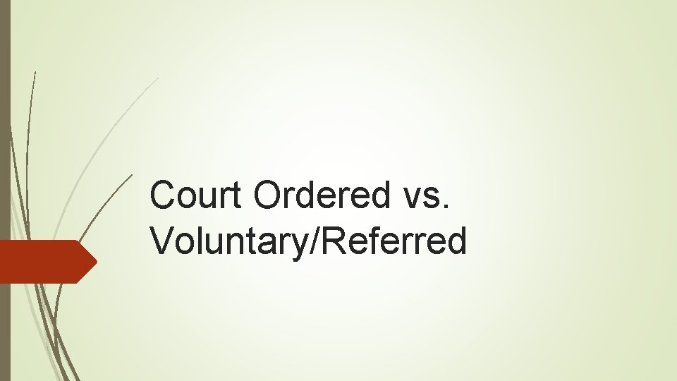 Court Ordered vs. Voluntary/Referred 