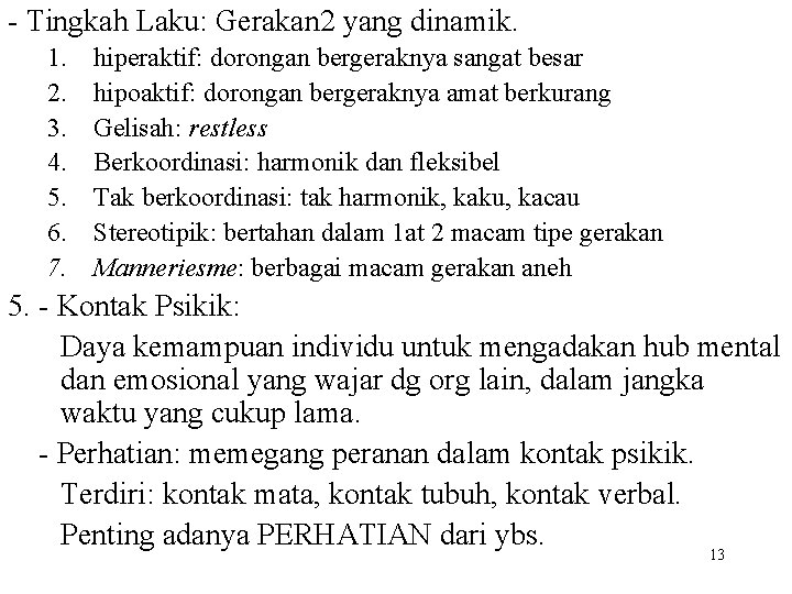 - Tingkah Laku: Gerakan 2 yang dinamik. 1. 2. 3. 4. 5. 6. 7.