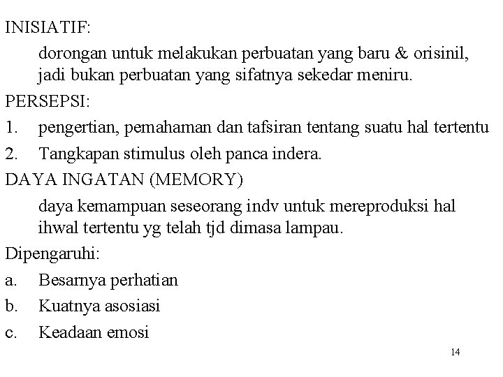 INISIATIF: dorongan untuk melakukan perbuatan yang baru & orisinil, jadi bukan perbuatan yang sifatnya