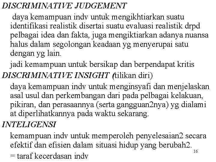 DISCRIMINATIVE JUDGEMENT daya kemampuan indv untuk mengikhtiarkan suatu identifikasi realistik disertai suatu evaluasi realistik