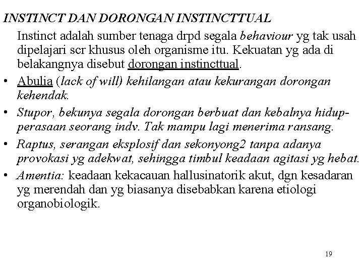 INSTINCT DAN DORONGAN INSTINCTTUAL Instinct adalah sumber tenaga drpd segala behaviour yg tak usah