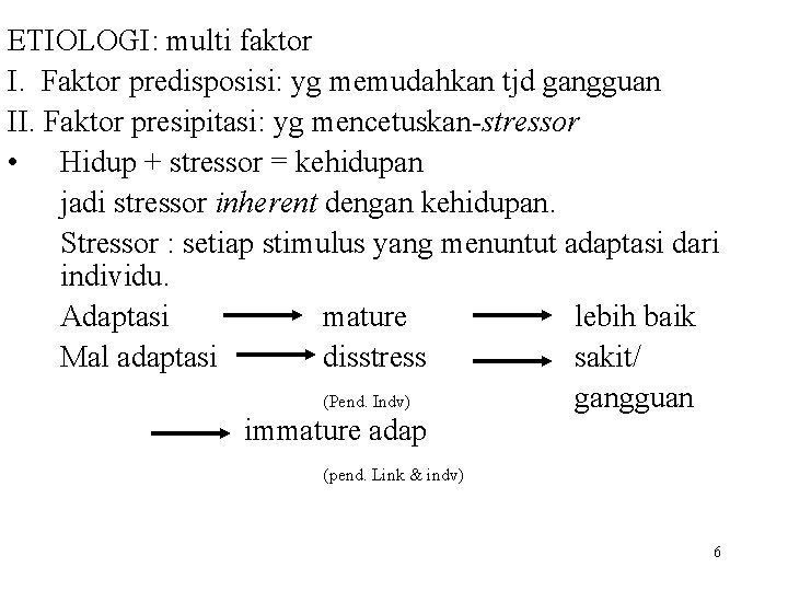 ETIOLOGI: multi faktor I. Faktor predisposisi: yg memudahkan tjd gangguan II. Faktor presipitasi: yg