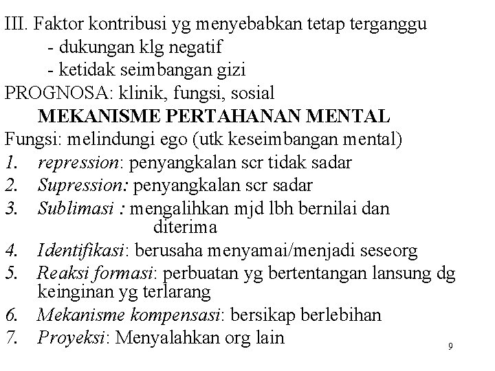 III. Faktor kontribusi yg menyebabkan tetap terganggu - dukungan klg negatif - ketidak seimbangan