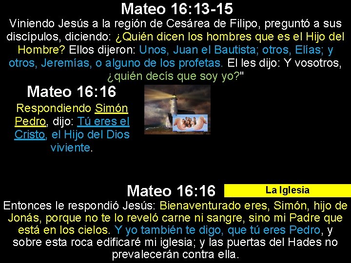 Mateo 16: 13 -15 Viniendo Jesús a la región de Cesárea de Filipo, preguntó