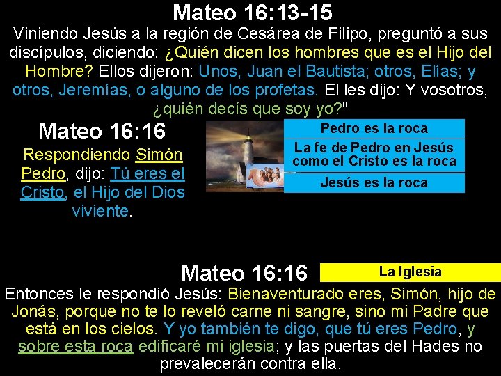 Mateo 16: 13 -15 Viniendo Jesús a la región de Cesárea de Filipo, preguntó
