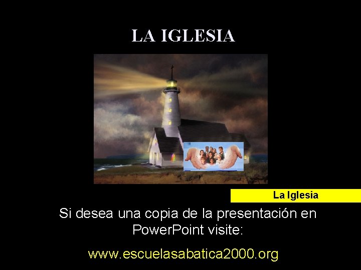 LA IGLESIA La Iglesia Si desea una copia de la presentación en Power. Point