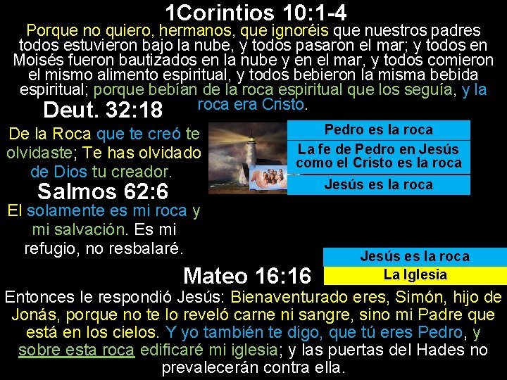 1 Corintios 10: 1 -4 Porque no quiero, hermanos, que ignoréis que nuestros padres