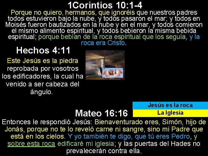 1 Corintios 10: 1 -4 Porque no quiero, hermanos, que ignoréis que nuestros padres