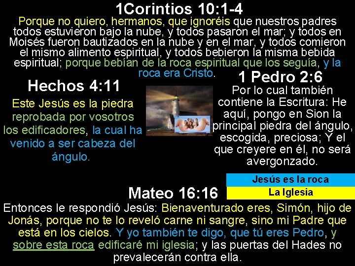 1 Corintios 10: 1 -4 Porque no quiero, hermanos, que ignoréis que nuestros padres