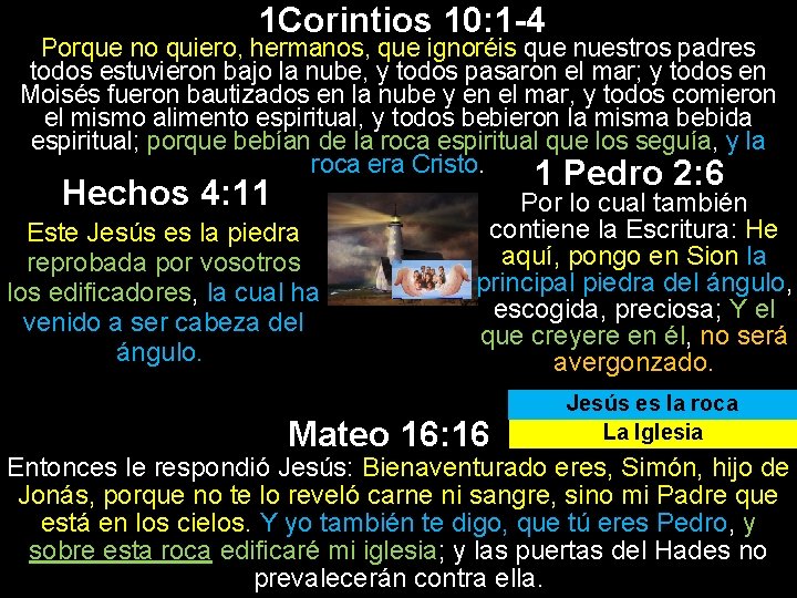 1 Corintios 10: 1 -4 Porque no quiero, hermanos, que ignoréis que nuestros padres