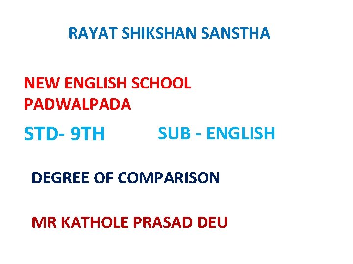 RAYAT SHIKSHAN SANSTHA NEW ENGLISH SCHOOL PADWALPADA STD- 9 TH SUB - ENGLISH DEGREE RAYAT SHIKSHAN SANSTHA NEW ENGLISH SCHOOL PADWALPADA STD- 9 TH SUB - ENGLISH DEGREE
