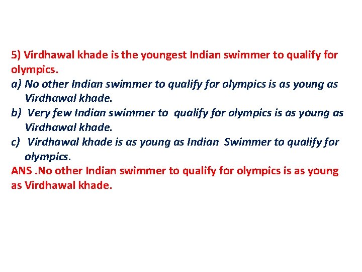 5) Virdhawal khade is the youngest Indian swimmer to qualify for olympics. a) No 5) Virdhawal khade is the youngest Indian swimmer to qualify for olympics. a) No