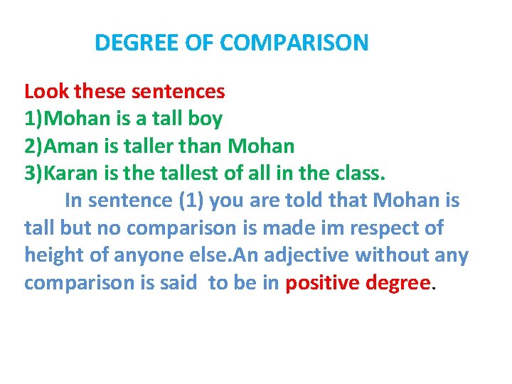 DEGREE OF COMPARISON Look these sentences 1)Mohan is a tall boy 2)Aman is taller DEGREE OF COMPARISON Look these sentences 1)Mohan is a tall boy 2)Aman is taller