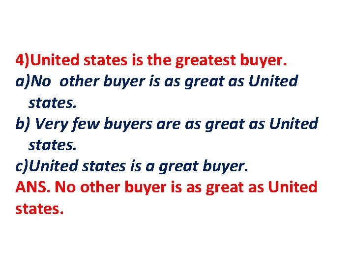 4)United states is the greatest buyer. a)No other buyer is as great as United 4)United states is the greatest buyer. a)No other buyer is as great as United