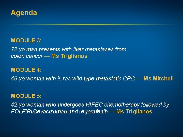 Agenda MODULE 3: 72 yo man presents with liver metastases from colon cancer —