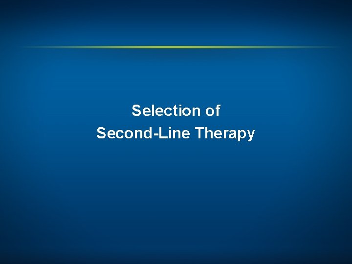 Selection of Second-Line Therapy 