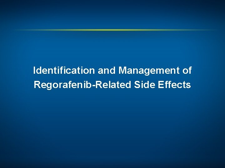 Identification and Management of Regorafenib-Related Side Effects 