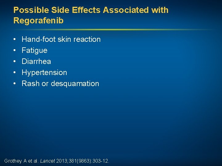 Possible Side Effects Associated with Regorafenib • • • Hand-foot skin reaction Fatigue Diarrhea