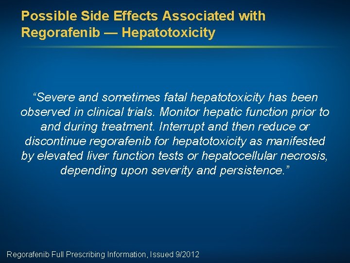 Possible Side Effects Associated with Regorafenib — Hepatotoxicity “Severe and sometimes fatal hepatotoxicity has