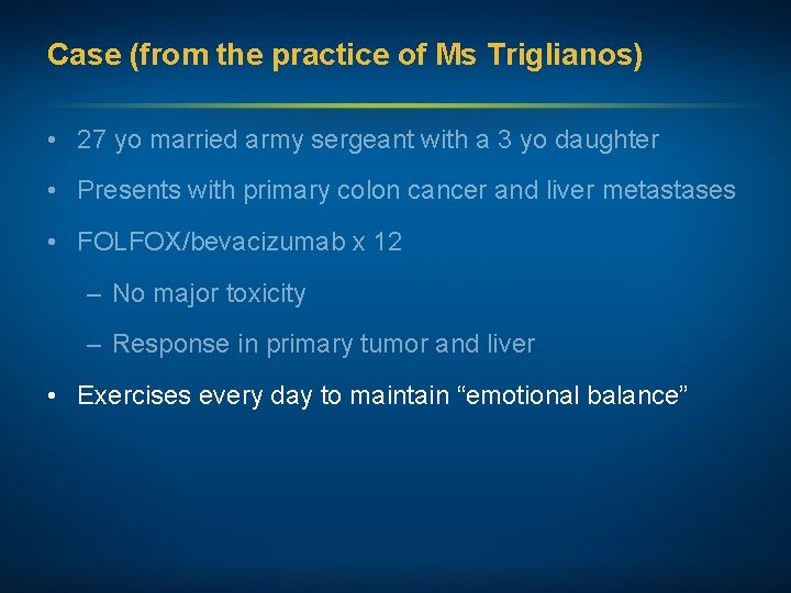 Case (from the practice of Ms Triglianos) • 27 yo married army sergeant with