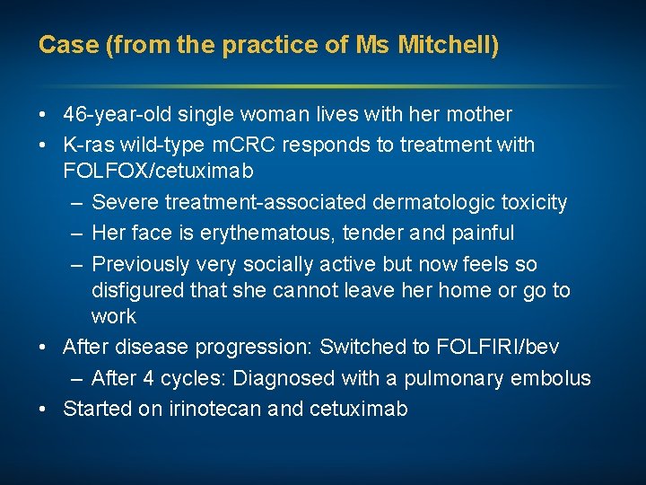 Case (from the practice of Ms Mitchell) • 46 -year-old single woman lives with