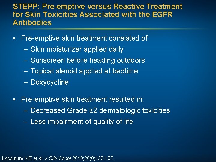 STEPP: Pre-emptive versus Reactive Treatment for Skin Toxicities Associated with the EGFR Antibodies •