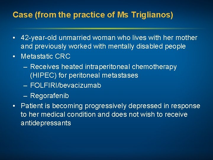 Case (from the practice of Ms Triglianos) • 42 -year-old unmarried woman who lives