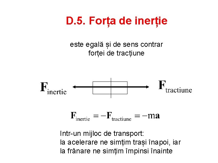 D. 5. Forța de inerție este egală și de sens contrar forței de tracțiune