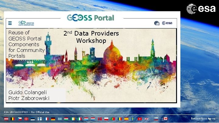Reuse of GEOSS Portal Components for Community Portals Guido Colangeli Piotr Zaborowski ESA UNCLASSIFIED