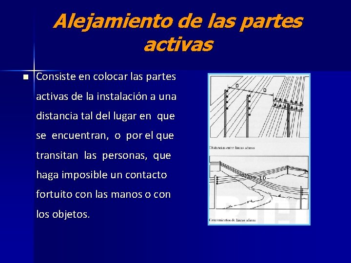 Alejamiento de las partes activas n Consiste en colocar las partes activas de la Alejamiento de las partes activas n Consiste en colocar las partes activas de la