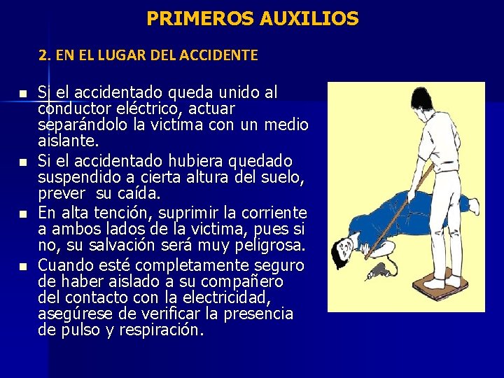  PRIMEROS AUXILIOS 2. EN EL LUGAR DEL ACCIDENTE n n Si el accidentado