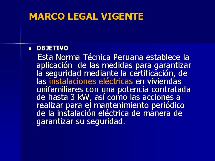 MARCO LEGAL VIGENTE n OBJETIVO Esta Norma Técnica Peruana establece la aplicación de las