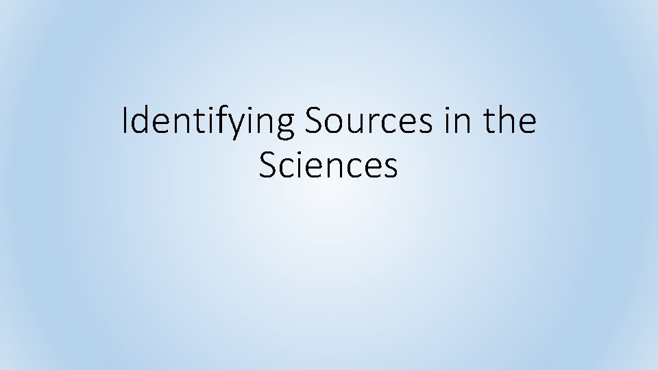 Identifying Sources in the Sciences 