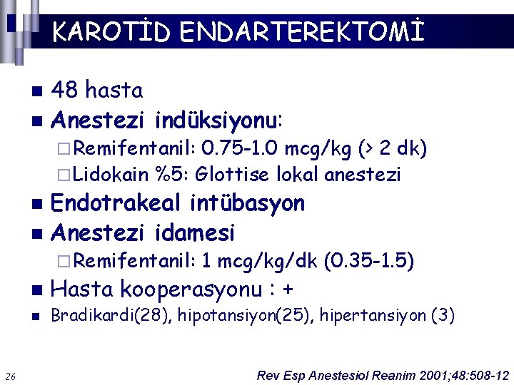 KAROTİD ENDARTEREKTOMİ 48 hasta n Anestezi indüksiyonu: n ¨ Remifentanil: 0. 75 -1. 0